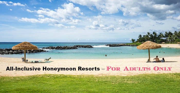 All-Inclusive Honeymoon Resorts for Adults Only