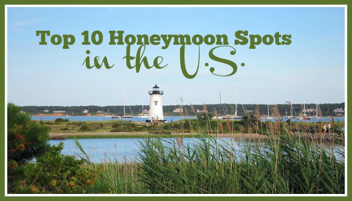 Top 10 Honeymoon Spots in the U.S.