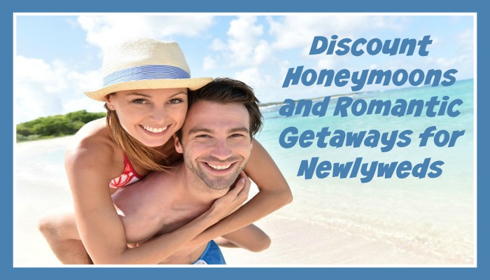 Discount Honeymoons and Romantic Getaways for Newlyweds