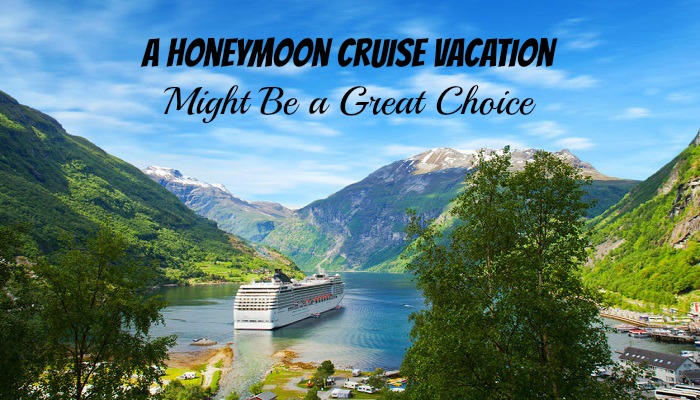 A Honeymoon Cruise Vacation Might be a Great Choice