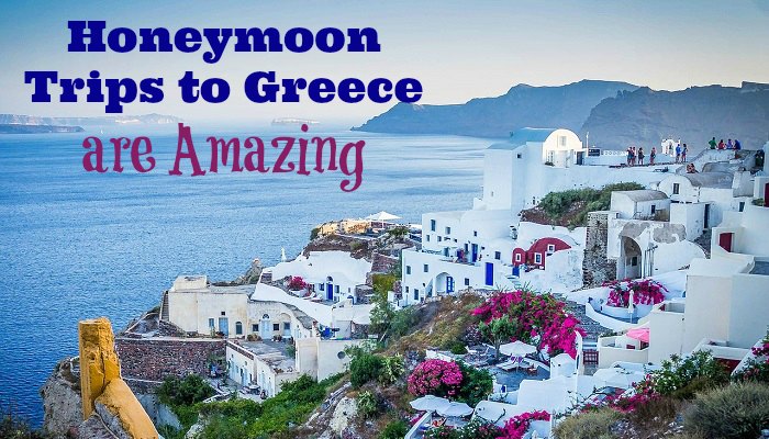 Honeymoon Trips to Greece are Amazing