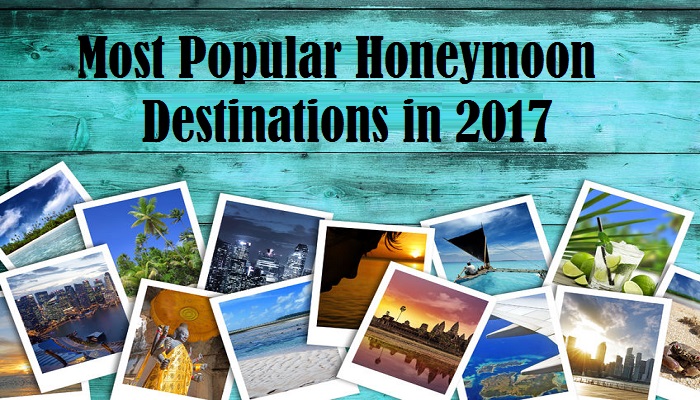 Most Popular Honeymoon Vacations in 2017