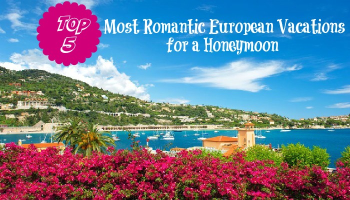 Top 5 Most Romantic European Vacations for a Honeymoon