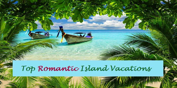 Top Romantic Island Vacations